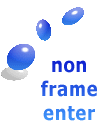 non frame enter